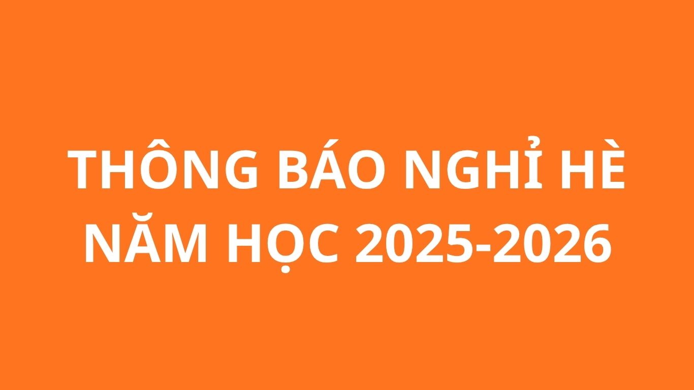 THÔNG BÁO NGHỈ HÈ NĂM HỌC 2025-2026